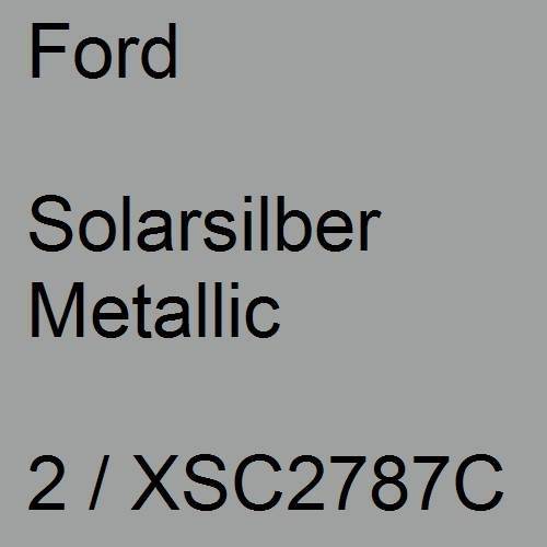 Ford, Solarsilber Metallic, 2 / XSC2787C.